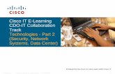Cisco IT E-Learning CDO-IT Collaboration Track ... · CDO-IT Collaboration Track Technologies - Part 2 (Security, ... in EBCs – Describe how ... Cisco IT are an integral part of