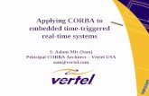 Applying CORBA to embedded time-triggered real … CORBA to embedded time-triggered real-time systems S. Aslam-Mir (Sam) Principal CORBA Architect – Vertel USA sam@vertel.com Synopsis!