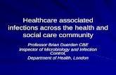 Healthcare associated infections across the health …mrsaactionuk.net/pdfs/ImprovementFoundation/Brian Duerden...Healthcare associated infections across the health and social care