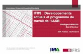 IFRS : Développements actuels et programme de travail …ima-france.com/imafrance/custom/ebiz/file/10_support_conference/...The Accounting Standards Advisory Forum ... • Disclosures