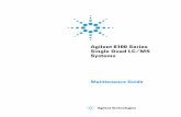 Agilent 6100 Series Single Quad LC/MS Systems · Agilent 6100 Series Single Quad LC/MS Maintenance Guide 3 Contents 1 Maintenance 7 Electrospray Ion Source 8 To flush the nebulizer
