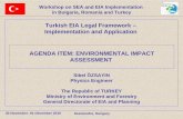 Turkish EIA Legal Framework – Implementation and ... · AGENDA ITEM: ENVIRONMENTAL IMPACT. ASSESSMENT . Turkish EIA Legal Framework – Implementation and Application. Sibel ÖZSAYIN.