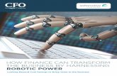 HOW FINANCE CAN TRANSFORM THE BUSINESS BY HARNESSING ... · how finance can transform the business by harnessing robotic power 3 i how finance can transform the business by harnessing