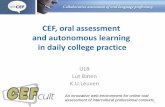 CEF, oral assessment and autonomous learning in daily ... · CEF, oral assessment and autonomous learning in daily college practice ULB Lut Baten K.U.Leuven 1 An innovative web environment
