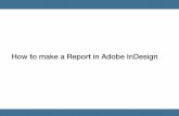 How to make a Report in Adobe InDesign - Martin Hans Jensen · How to make a Report in Adobe InDesign ... Designing for grids, create helping guides and rulers in your Master page