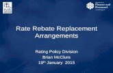 Rate Rebate Replacement Arrangements Rebate Replacement Arrangements Rating Policy Division ... • All available team from RPD here and ... it is practical to use the data from UC