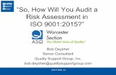 “So, How Will You Audit a Risk Assessment in ISO …€¢ The concept of risk has always been implicit in ISO 9001 – the 2015 revision makes it more explicit and builds it into