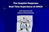 The Hospital Response Real Time Experience at AMCH Hospital Response Real Time Experience at AMCH Sarah Elmendorf, MD Rebecca O’Donnell MT,CIC. Introduction ... Visual Alerts. Arrival.