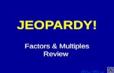 [PPT]No Slide Title - Mayfield City School District Multiples... · Web viewTemplate by Modified by Bill Arcuri, WCSD Chad Vance, CCISD Click Once to Begin JEOPARDY! Factors & Multiples