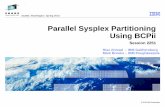 Parallel Sysplex Partitioning Using BCPii - IBM as BCPii exploiter. 4 © 2010 IBM Corporation ... Who would use BCPii? Current IBM BCPii exploiters ... HWIBCPII HWIBCPII IEFPROC 00:00:00