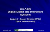 CS A490 Digital Media and Interactive Systemsmercury.pr.erau.edu/~siewerts/dmis/Lecture-Week-5.pdfCS A490 Digital Media and Interactive Systems ... mis_code/dct2/dct2.c ... Shannon’s