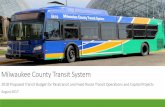Milwaukee County Transit System County Transit System 2018 Proposed Transit Budget for Paratransit and Fixed Route Transit Operations and Capital Projects August 2017