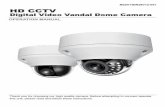M224-HDR28V12-001 HD CCTV Digital Video Vandal … CCTV Digital Video Vandal Dome Camera OPERATION MANUAL Thank you for choosing our high quality camera. Before attempting to connect