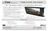 10” Rugged VGA LCD Display Monitor - tserecon.com · For More Information, Contact sales@tserecon.com Tactical Support Equipment Phone: 1.800.889.4030 4039 Barefoot Road Phone: