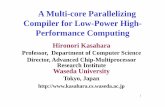 A Multi-core Parallelizing Compiler for Low-Power High ...vs3/PDF//Kasahara-Seminar-Oct-2007.pdfA Multi-core Parallelizing Compiler for Low-Power High- ... Proposal Forum (Architecture/HPC