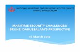 MARITIME SECURITY CHALLENGES: BRUNEI DARUSSALAM…aseanregionalforum.asean.org/files/Archive/19th/10th ARF ISM on... · MARITIME SECURITY CHALLENGES: BRUNEI DARUSSALAM’S PROSPECTIVE