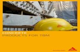 Products for TBM - Sika AG Products for... · PRODUCTS FOR TBM SIKA AND THE PRODUCTS FOR TBM Tunnel Boring Machines (TBMs) are very advanced equipment used as an alternative to “drilling