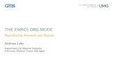 THE EMACS ORG-MODE · .tex/.pdf.html.odt... The Emacs Org-mode, Andreas Leha, 16 August 2011 14. Reproducible ResearchExisting Tools for Reproducible ResearchOrg ...