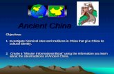 Ancient China Webquest - Weeblymrsvanermen.weebly.com/uploads/7/4/7/9/74794011/webquestmission… · Ancient China Objectives: 1. Investigate historical sites and traditions in China