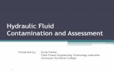 Hydraulic Fluid Contamination and Assessment€¦ · Hydraulic Fluid Contamination and Assessment Presented by: Ernie Parker Fluid Power Engineering Technology Instructor . Hennepin