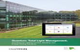 Quantum Total Light Management - Lutron Electronics · Quantum ® Total Light Management TM Architectural Lighting Control, Shading, and Energy-Saving Solutions Quantum Vue ™ software