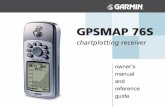 manual and chartplotting receiver reference GPSMAP 76S …static.garmin.com/pumac/GPSMAP76S_OwnersManual.pdf · WARNING: If you choose to use the GPSMAP 76S in a vehicle, it is the