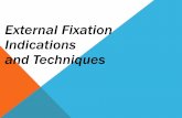 External Fixation Indications and Techniques · Identify the following as they pertain to external fixation: ... External Fixator Constructs Uni-plane ... Internal Fixation Bone graft.