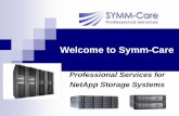 Welcome to Symm-Care - Used NetApp€¦ · WELCOME TO SYMM-CARE! ... Shelf Rails, Fiber Optic Cables, ... identify and explore all business and operational requirements.