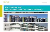 The Future of Sustainable Housing - BRE : Home · Future of Sustainable Housing. 2. 6. ... funding bodies and housing associations, to architectural practices, ... sustainable urban