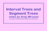 Interval Trees and Segment Trees - Middle East Technical ...user.ceng.metu.edu.tr/~tcan/ceng773_s1516/Schedule/week11.pdf · INTERVAL TREES THEOREM: Interval Tree for a set of n horizontal