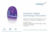 Probiotic softgel technology innovation - Catalent · Probiotic softgel technology innovation: development steps ... present in the food matrix that is ... application protecting