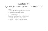 Lecture #3 Quantum Mechanics: Introduction · 1 Lecture #3! Quantum Mechanics: Introduction • Topics – Why QM for magnetic resonance? – Historical developments – Wavefunctions