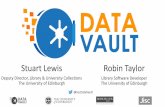 What is a Data Vault? - Library & University Collectionslibraryblogs.is.ed.ac.uk/jiscdatavault/files/2016/05/DataVault... · Stuart Lewis Deputy Director, Library & University Collections