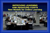 IMPROVING LEARNING AND REDUCING COSTS New …€¦ · innovation is thinking it can ... nMathematics – Iowa State ... Can information technology help? Yes – if we redesign! Title: