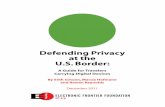 Defending Privacy at the U.S. Border: A Guide for ... · ELECTRONIC FRONTIER FOUNDATION 4 EFF.ORG activity to search a traveler’s laptop at the U.S. border. Unfortunately, so far