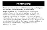 Printmaking - Edl · Printmaking There are many types of Printmaking techniques. We will be studying relief printmaking. Relief printing is a process where protruding