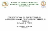 PRESENTATION ON THE REPORT ON ADDRESSING AND … · presentation on the report on addressing and post code systems in africa by auc & papu addis ababa, ethiopia 01/04/2016 au 9th