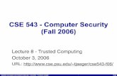 CSE 543 - Computer Security (Fall 2006)trj1/cse543-f06/slides/cse543-lec-8-trusted... · CSE 543 - Computer Security (Fall 2006) Lecture 8 ... – so is cryptography 21. CSE543 Computer