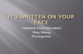 CHINESE FACE READING Mien Shiang Physiognomy - IIH Accerra.pdf · His dress told her nothing, but his face told her things which she was glad to know.” A. A. Milne, Once upon a