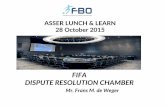 ASSER LUNCH & LEARN 28 October 2015 · ASSER LUNCH & LEARN 28 October 2015 FIFA ... place at FIFA headquarters in Zurich ... 1 October via TMS (Annex 6)