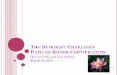 The Buddhist Chaplain’s Path to Board Certificationbuddhistchaplainsassociation.org/The Buddhist Chaplains Path to... · THE BUDDHIST CHAPLAIN’S PATH TO BOARD CERTIFICATION By