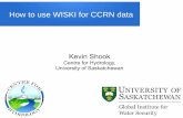 How to use WISKI for CCRN data - CCRNetwork Annual Meeting/Waterloo-WISKI.pdf · How to use WISKI for CCRN data Kevin Shook Centre for Hydrology, University of Saskatchewan