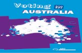 Voting in Australia - education.aec.gov.au · 1 Your vote, your voice In Australia, citizens have the right and responsibility to choose their representatives in the federal Parliament