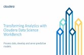 Transforming Analytics with Cloudera Data Science … 2_speaker 4_Clo… · © Cloudera, Inc. All rights reserved. 1 Transforming Analytics with Cloudera Data Science WorkBench Process