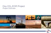 Oxy CO2 EOR Project Project Overvie€¦ · 20.06.2012 · EOR Project Project Overview . ... DOGGR Webpage – reported production / injection data ... Project Overview
