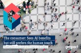 The consumer: Sees AI benefits but still prefers the …€¦ · The consumer: Sees AI benefits but still . ... propelled by technological advances and younger ... Sees AI benefits