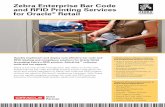 Zebra Enterprise Bar Code and RFID Printing Services for ... · Zebra Enterprise Bar Code and RFID Printing Services for Oracle® Retail Quickly implement and deploy cost-effective