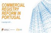 COMMERCIAL REGISTRY REFORM IN PORTUGAL - ECRF · COMMERCIAL REGISTRY REFORM IN PORTUGAL The reform of the commercial registry began in 2005, with 3 major goals: Cutting red tape;
