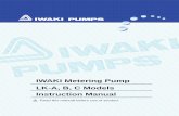 IWAKI Metering Pump B C instruction manual.pdf · Read this manual before use of product IWAKI Metering Pump LK-A, B, C Models Instruction Manual T457-1 '03/05 U.S.A. Australia Singapore