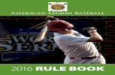 2016 RULE BOOK - American Legion · 2016 american legion baseball rule boo 2016 american legion baseball rule boo 3 purpose and scope